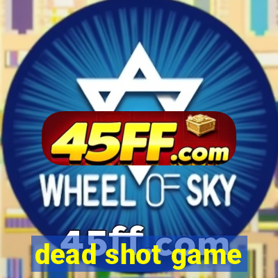 dead shot game